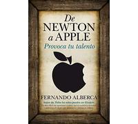 De Newton a Apple / From Newton to Apple: Provoca tu talento / Raises Your Talent