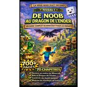 De noob à l'Ender Dragon: Le guide Minecraft ultime pour les jeunes joueurs