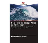De nouvelles perspectives en haute mer: Protection juridique de l'environnement marin et responsabilité internationale des États en cas de pollution