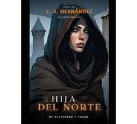 De Oscuridad y Fuego: La Hija del Norte