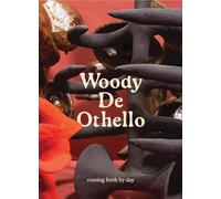 De Othello, Woody - Woody De Othello: coming forth by day