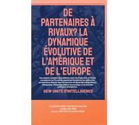 De partenaires à rivaux?: La dynamique évolutive de l'Amérique et de l'Europe (Essais, Rapports Et Analyses)