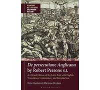 De persecutione Anglicana by Robert Persons S.J.: A Critical Edition of the Latin Text with English Translation, Commentary and Introduction ... Series: Early Modern Texts and Anthologies)