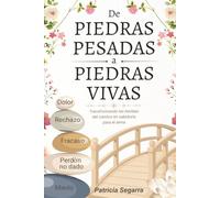 De piedras pesadas a piedras vivas: Transformando las heridas del camino en sabiduría del alma