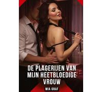 De Plagerijen van Mijn Heetbloedige Vrouw: Verboden erotische verhalen met expliciete seks voor volwassenen
