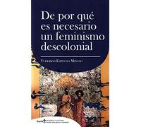 DE POR QUE ES NECESARIO UN FEMINISMO DESCOLONIAL (mujeres y culturas, Band 5)