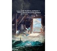 De puertas, espejos y criaturas voladoras: Antología de poesía y relatos