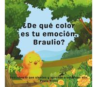 ¿De qué color es tu emoción, Braulio?: Descubre lo que sientes y aprende a volar con ello.