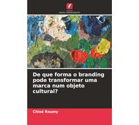 De que forma o branding pode transformar uma marca num objeto cultural?
