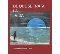 DE QUE SE TRATA LA VIDA