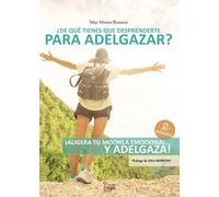 ¿De qué tienes que desprenderte para adelgazar?: ¡Aligera tu mochila emocional… y adelgaza!