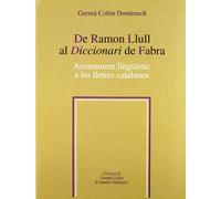 De Ramon Llull al Diccionari de Fabra. Acostament lingüístic a les lletres catalanes (Germà Colón d'Estudis Filològics)