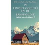 De Ranchersdochter en de Bankhouder: Liefde in het Hart van het Wilde Westen: 2 (Liefde aan de Grens)