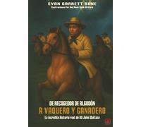 DE RECOGEDOR DE ALGODON A VAQUERO Y GANADERO:: La increible historia real de 80 John Wallace: La increíble historia real de 80 John Wallace