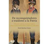 De reconquistadores a traidores a la Patria. Milicias de catalanes, invasiones inglesas y el proceso de independencia rioplatense (1806-1812): 43 (Amèrica)