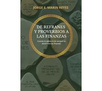 De Refranes y Proverbios a las Finanzas.: Cuando la sabiduría de siempre se abraza con las finanzas.