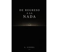 De Regreso A La Nada: Crónica de una caída hacia el olvido.
