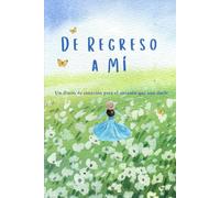 De Regreso a Mí: Un diario de sanación para el corazón que aún duele