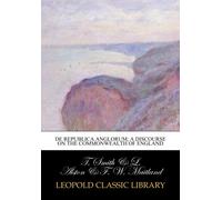 De republica Anglorum; a discourse on the Commonwealth of England