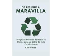 De Residuo a Maravilla: Proyectos Urbanos de Hazlo Tú Mismo para un Estilo de Vida Cero Residuos