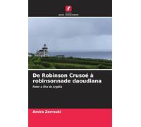 De Robinson Crusoé à robinsonnade daoudiana: Reler a ilha da Argélia