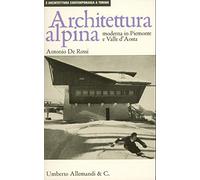 De Rossi Antonio - Architettura Alpina Moderna in Piem