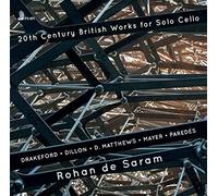 Richard Drakeford : Rohan De Saram: 20th Century British Works for Solo Cello