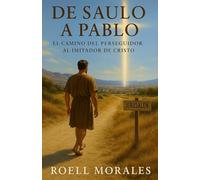 De Saulo a Pablo: El Camino del Perseguidor al Imitador de Cristo