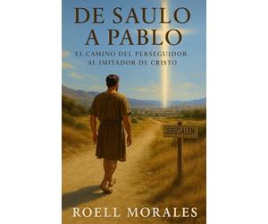 De Saulo a Pablo: El Camino del Perseguidor al Imitador de Cristo