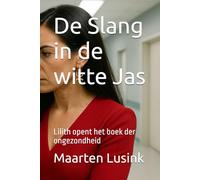 De Slang in de witte Jas: Lilith opent het boek der ongezondheid (de Kinderen van het Licht)