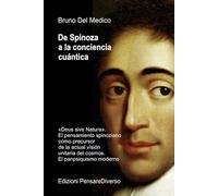 De Spinoza a la conciencia cuántica: «Deus sive Natura». El pensamiento spinoziano como precursor de la actual visión unitaria del cosmos. El ... de ... de Bruno Del Medico en español.)