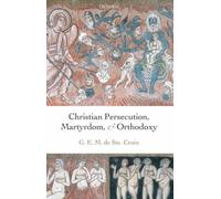 Christian Persecution, Martyrdom, and Orthodoxy - 9780199278121
