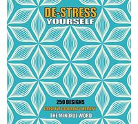 De-Stress Yourself: 250 Designs to Color! Creative Coloring Therapy Book With a Variety of Mandalas, Flowers and Other Designs [170 pages - 8.5 x 8.5 ... Volume 6 (Art Therapy Coloring Book Series)