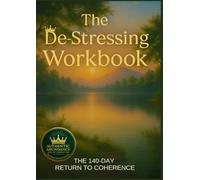 De-Stressing Workbook: 140 Day Return To Coherence