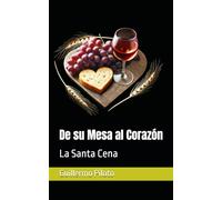 De su Mesa al Corazón: La Santa Cena