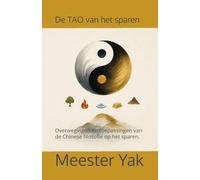 De TAO van het sparen: Overwegingen en toepassingen van de Chinese filosofie op het sparen.