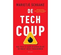 De tech coup: hoe tech is gaan regeren en we de macht weer terugwinnen