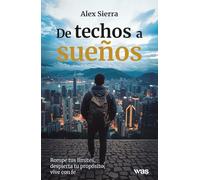 De techos a sueños: Rompe tus límites, despierta tu propósito, vive con fe