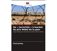 De terroriste à lauréat du prix Nobel de la paix: Yasser Arafat et son rôle dans le conflit au Proche-Orient