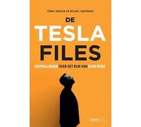 De Tesla files: onthullingen over het rijk van Elon Musk