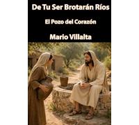 De tu Ser brotarán ríos: El Pozo del Corazón