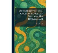 De Vaccinatie Tegen Cholera Langs Den Weg Van Het Darmkanaal