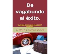 De vagabundo al éxito.: Cuando crees que todo está perdido.