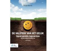De valstrik van het geluk: stop met worstelen, begin met leven