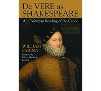 De Vere as Shakespeare: An Oxfordian Reading of the Canon