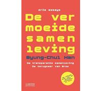 De vermoeide samenleving ; De transparante samenleving ; De terugkeer van Eros: drie essays