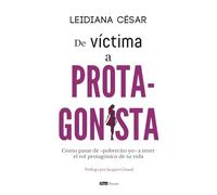 De víctima a protagonista: Cómo pasar de «pobrecito yo» a tener el rol protagónico de tu vida
