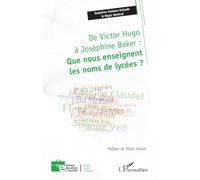 De Victor Hugo à Joséphine Baker : Que nous enseignent les noms de lycées ? (Enfance Éducation Et Société)