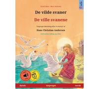 De vilde svaner - De ville svanene (dansk - norsk) : Tosproget børnebog efter et eventyr af Hans Christian Andersen, med online lydbog og video