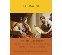 De viris illustribus - Berühmte Männer Roms von Romulus bis Augustus: Zweisprachige Ausgabe für Schule und Studium